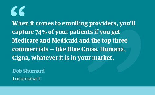 Quote about enrolling your providers in the 3 commercial payors and Medicare and Medicaid to cover most of the market.