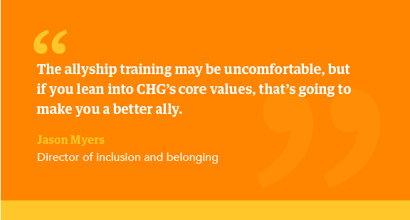 quote from CHG's director of Inclusion and Belonging, Jason Myers, about Allyship training