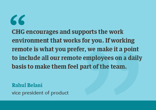 Rahul Belani quote on CHG supporting the work environment of our employees
