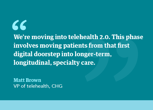 Quote from Matt Brown, VP of telehealth at CHG Healthcare, about the evolution of telehealth